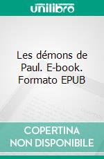 Les démons de Paul. E-book. Formato EPUB ebook di Christophe Avella Bagur