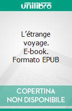 L’étrange voyage. E-book. Formato EPUB ebook