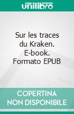 Sur les traces du Kraken. E-book. Formato EPUB ebook