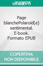 Page blanchePolaroïd(e) sentimental. E-book. Formato EPUB ebook