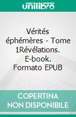 Vérités éphémères - Tome 1Révélations. E-book. Formato EPUB ebook di Patrick Goupil