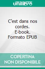 C’est dans nos cordes. E-book. Formato EPUB ebook