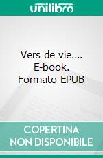 Vers de vie…. E-book. Formato EPUB ebook