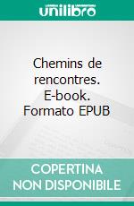 Chemins de rencontres. E-book. Formato EPUB ebook