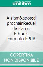 A slam'di prochainRecueil de slams. E-book. Formato EPUB ebook di Pascaline Laverdant