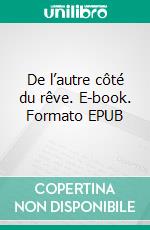 De l’autre côté du rêve. E-book. Formato EPUB ebook di Célia Sampol