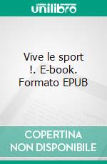 Vive le sport !. E-book. Formato EPUB ebook