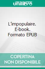 L’impopulaire. E-book. Formato EPUB ebook di Slemnia Bendaoud