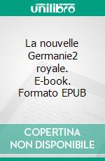 La nouvelle Germanie2 royale. E-book. Formato EPUB ebook di François Aubry