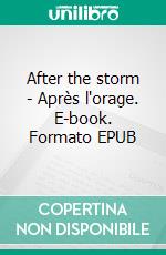 After the storm - Après l'orage. E-book. Formato EPUB ebook