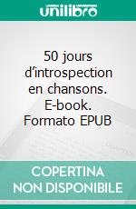 50 jours d’introspection en chansons. E-book. Formato EPUB ebook
