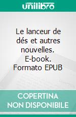 Le lanceur de dés et autres nouvelles. E-book. Formato EPUB ebook