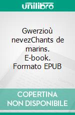 Gwerzioù nevezChants de marins. E-book. Formato EPUB ebook