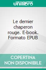 Le dernier chaperon rouge. E-book. Formato EPUB ebook