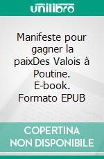 Manifeste pour gagner la paixDes Valois à Poutine. E-book. Formato EPUB ebook