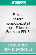 Et si le hasard n'existait pas. E-book. Formato EPUB ebook