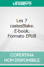 Les 7 castesBlake. E-book. Formato EPUB ebook