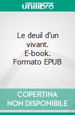 Le deuil d’un vivant. E-book. Formato EPUB ebook