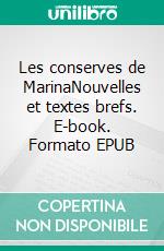 Les conserves de MarinaNouvelles et textes brefs. E-book. Formato EPUB ebook