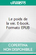 Le poids de la vie. E-book. Formato EPUB ebook
