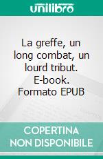 La greffe, un long combat, un lourd tribut. E-book. Formato EPUB ebook