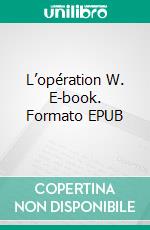 L’opération W. E-book. Formato EPUB ebook