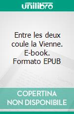 Entre les deux coule la Vienne. E-book. Formato EPUB ebook