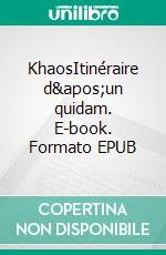 KhaosItinéraire d'un quidam. E-book. Formato EPUB ebook