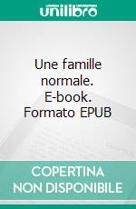 Une famille normale. E-book. Formato EPUB ebook