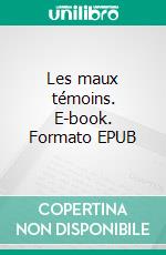 Les maux témoins. E-book. Formato EPUB ebook