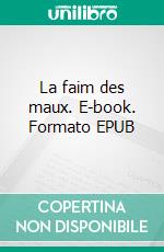 La faim des maux. E-book. Formato EPUB ebook