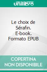 Le choix de Sérafin. E-book. Formato EPUB ebook