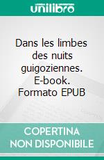 Dans les limbes des nuits guigoziennes. E-book. Formato EPUB ebook