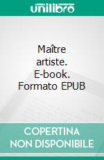 Maître artiste. E-book. Formato EPUB ebook