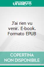 J’ai rien vu venir. E-book. Formato EPUB ebook