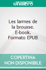 Les larmes de la brousse. E-book. Formato EPUB ebook