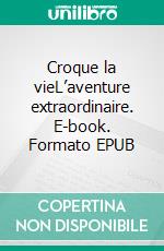 Croque la vieL’aventure extraordinaire. E-book. Formato EPUB ebook