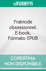 Fratricide obsessionnel. E-book. Formato EPUB ebook