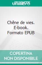 Chêne de vies. E-book. Formato EPUB ebook