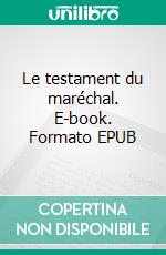 Le testament du maréchal. E-book. Formato EPUB ebook