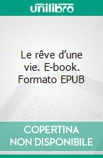 Le rêve d’une vie. E-book. Formato EPUB ebook