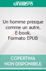 Un homme presque comme un autre. E-book. Formato EPUB ebook