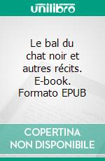 Le bal du chat noir et autres récits. E-book. Formato EPUB ebook
