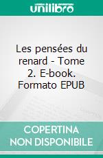 Les pensées du renard - Tome 2. E-book. Formato EPUB ebook