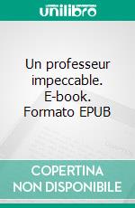 Un professeur impeccable. E-book. Formato EPUB ebook