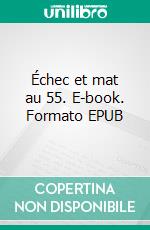 Échec et mat au 55. E-book. Formato EPUB ebook