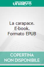 La carapace. E-book. Formato EPUB ebook