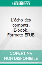 L’écho des combats. E-book. Formato EPUB ebook
