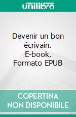 Devenir un bon écrivain. E-book. Formato EPUB ebook