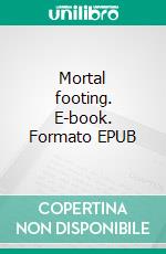 Mortal footing. E-book. Formato EPUB ebook